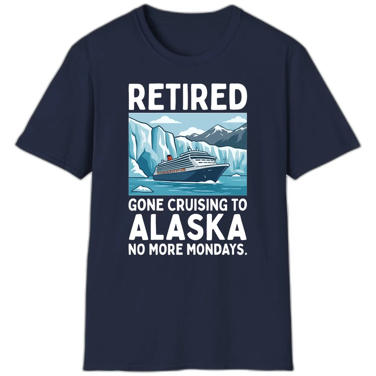 Alaska Retirement Cruise No More Mondays T-Shirt in Navy