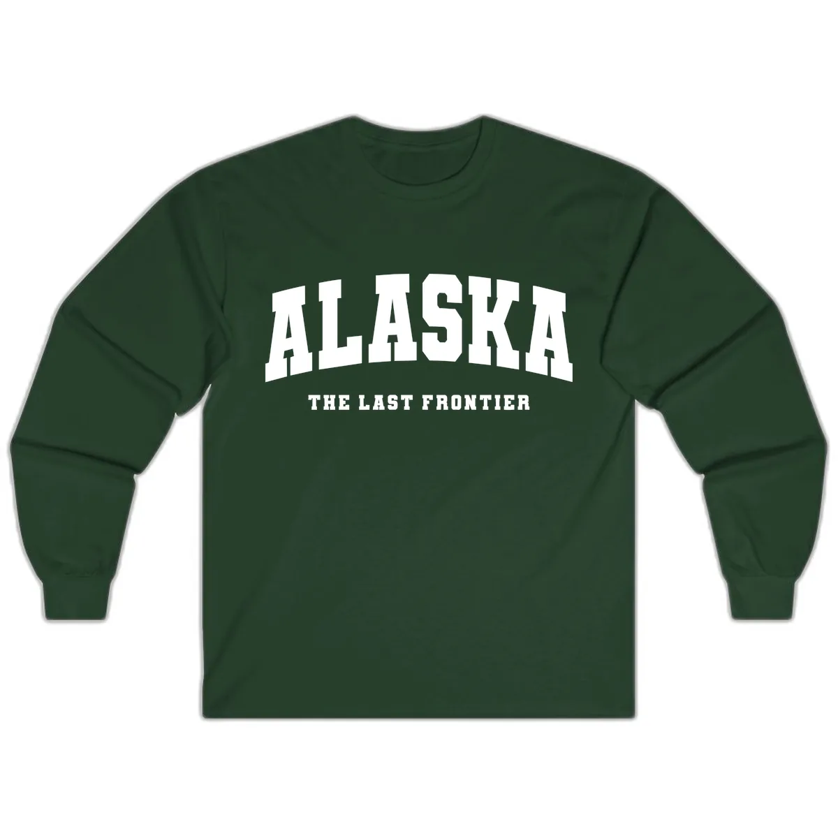 Alaska The Last Frontier Bold Text Long Sleeve in Forest Green
