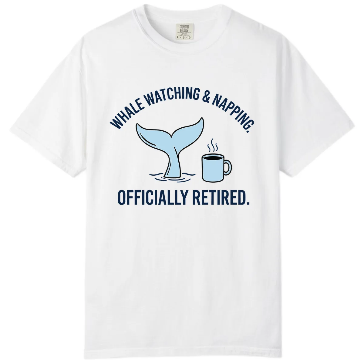 Whale Watching And Napping Officially Retired Comfort Color in White