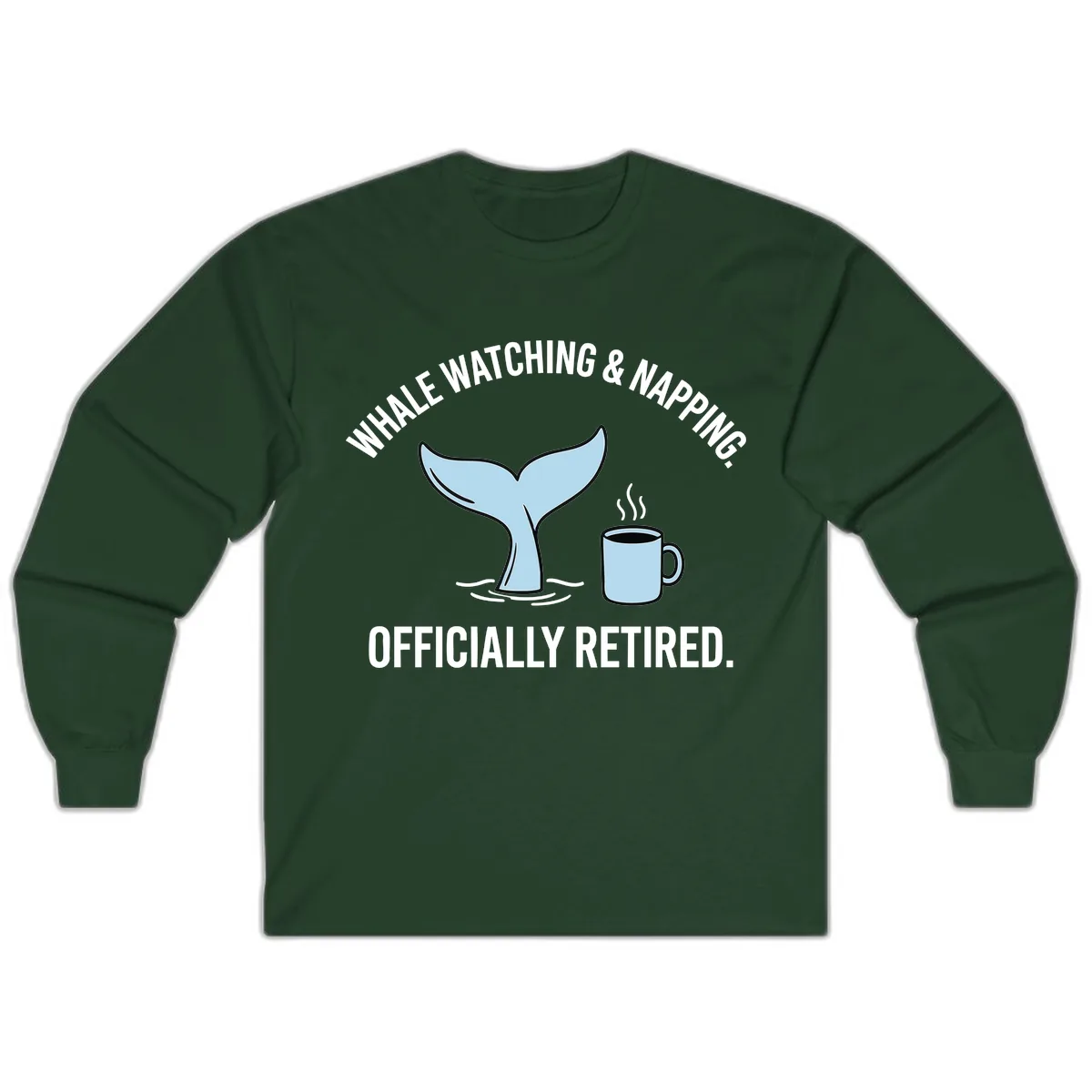 Whale Watching And Napping Officially Retired Long Sleeve in Forest Green