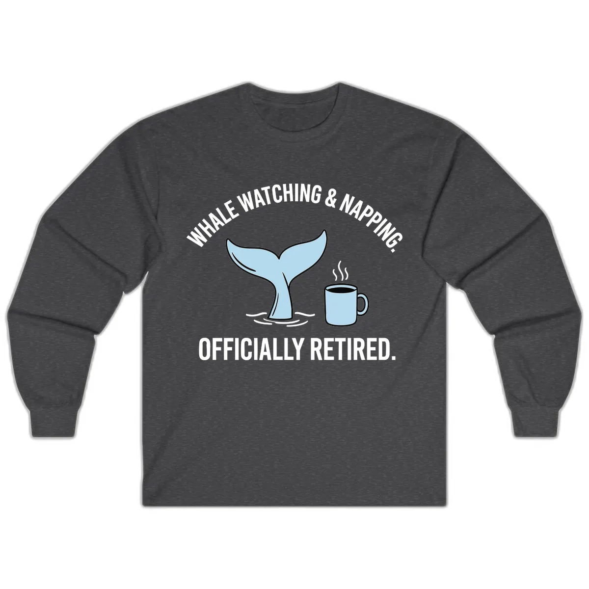 Whale Watching And Napping Officially Retired Long Sleeve in Dark Heather