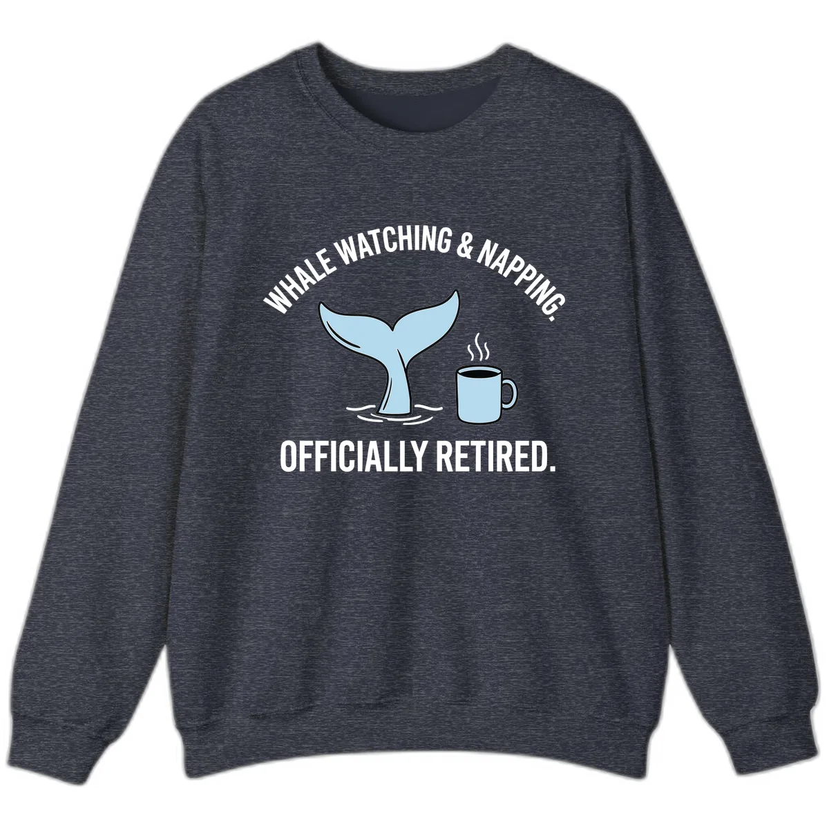 Whale Watching And Napping Officially Retired Sweatshirt in Heather Sport Dark Navy