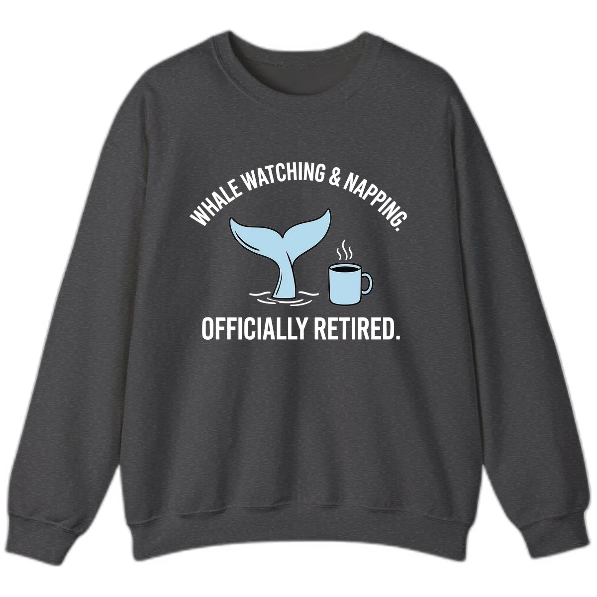 Whale Watching And Napping Officially Retired Sweatshirt in Dark Heather
