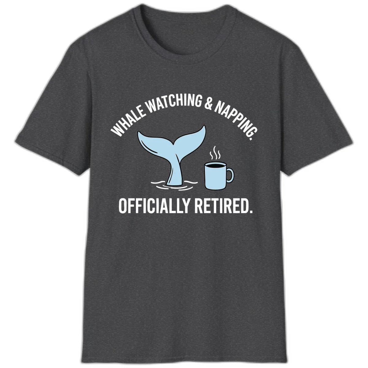 Whale Watching And Napping Officially Retired T-Shirt in Dark Heather