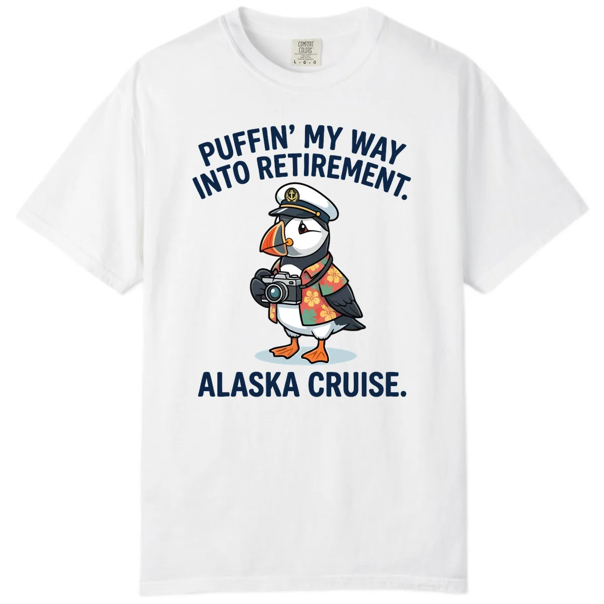 Puffin' Into My Retirement Alaska Cruise Comfort Color in White
