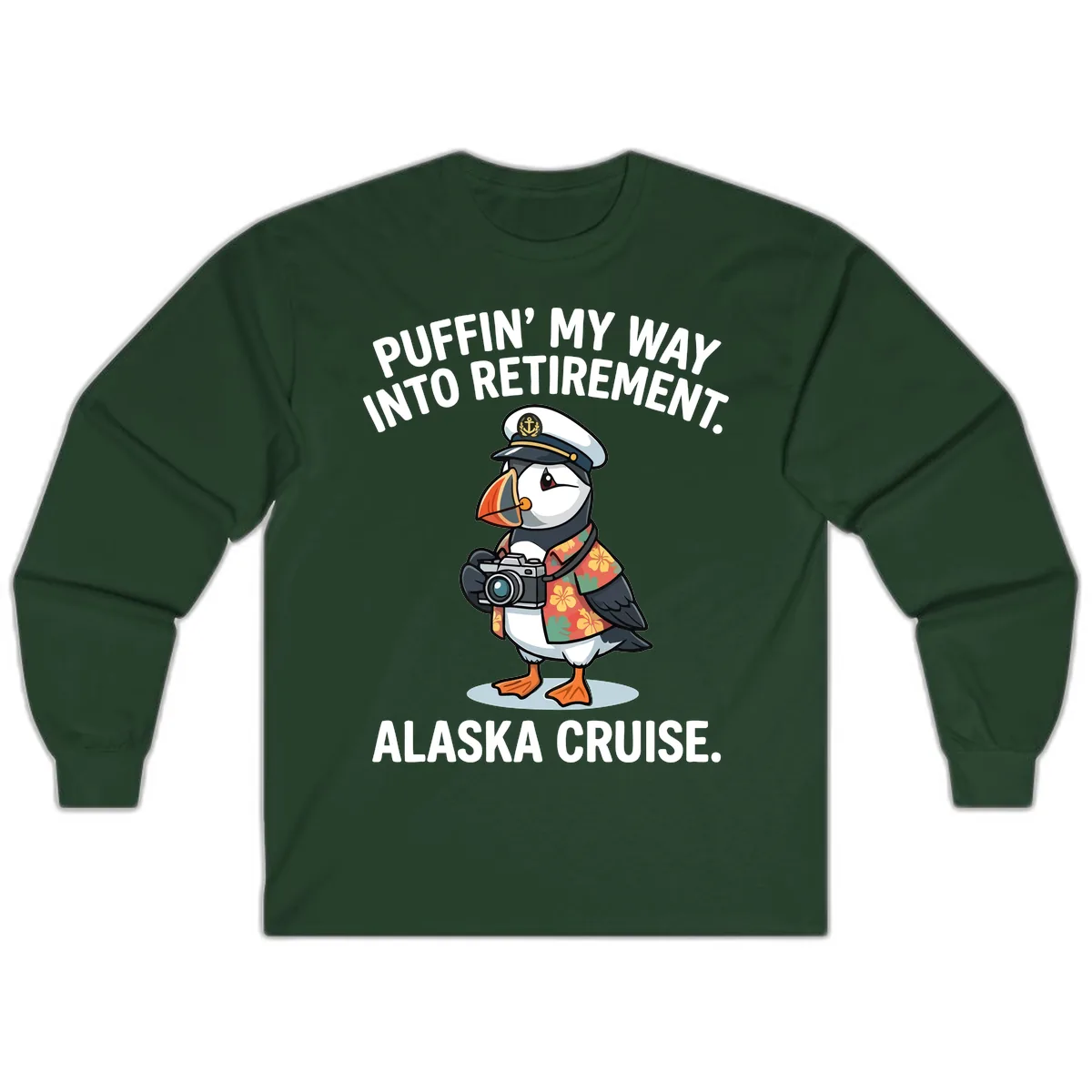 Puffin' Into My Retirement Alaska Cruise Long Sleeve in Forest Green