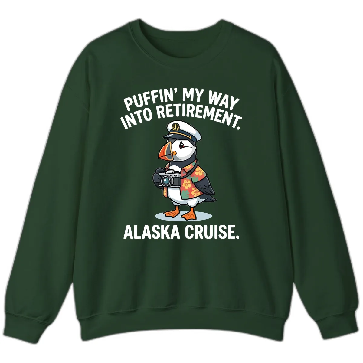 Puffin' Into My Retirement Alaska Cruise Sweatshirt in Forest Green