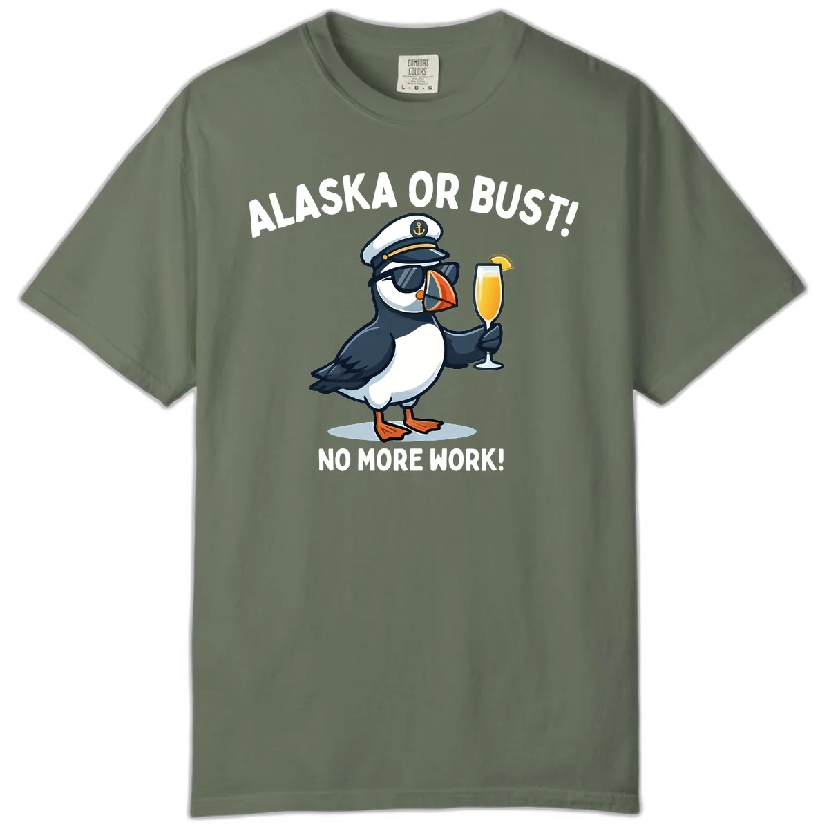 Alaska or Bust Captain Puffin Cruise Fun Comfort Color in Moss