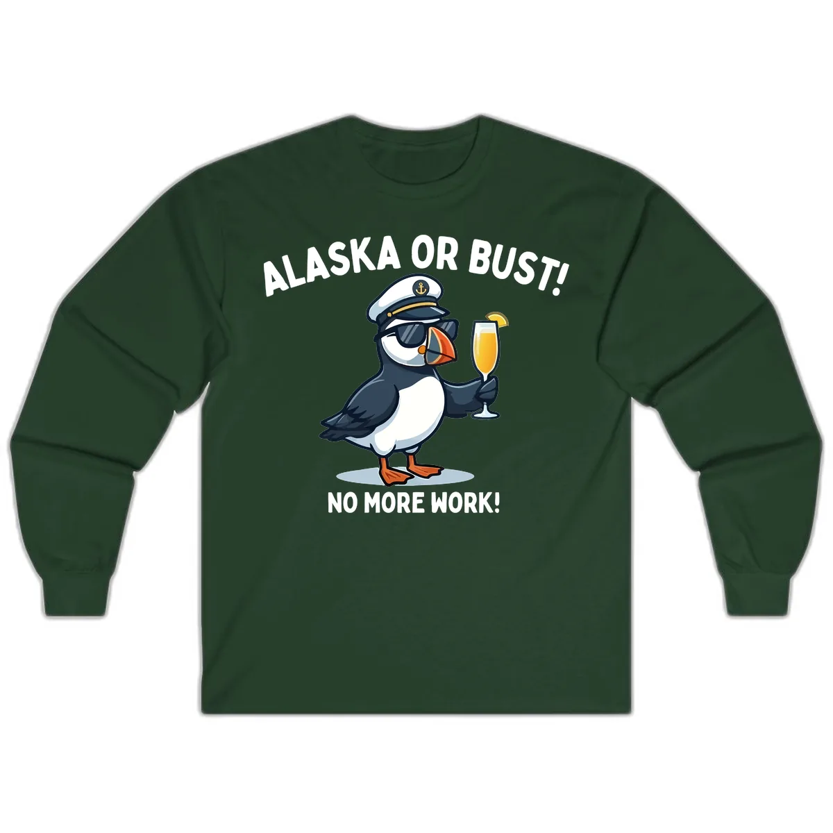 Alaska or Bust Captain Puffin Cruise Fun Long Sleeve in Forest Green