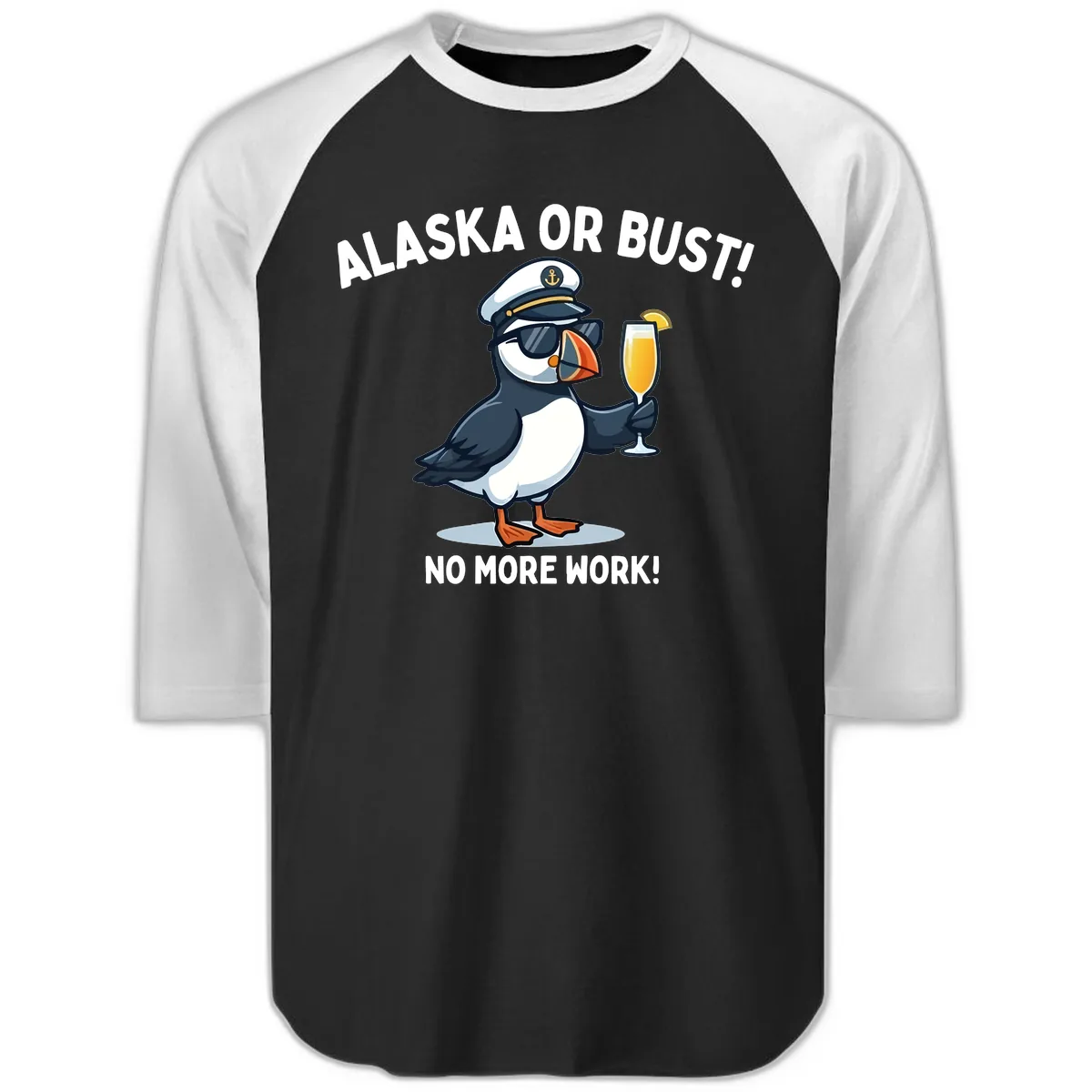 Alaska or Bust Captain Puffin Cruise Fun Raglan 3/4 in Black White