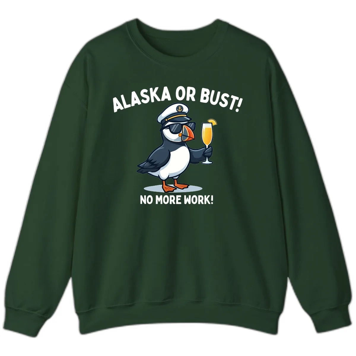Alaska or Bust Captain Puffin Cruise Fun Sweatshirt in Forest Green