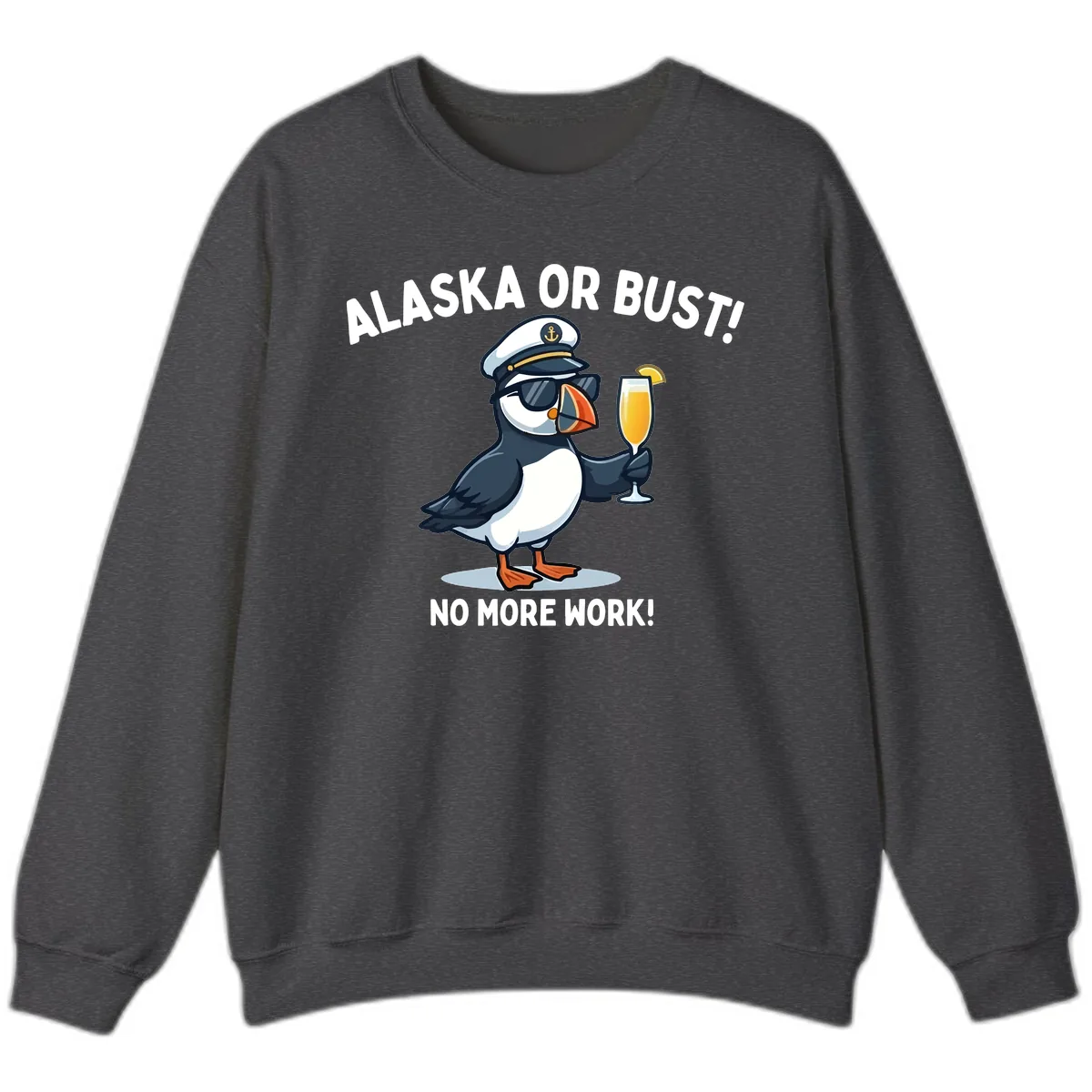 Alaska or Bust Captain Puffin Cruise Fun Sweatshirt in Dark Heather