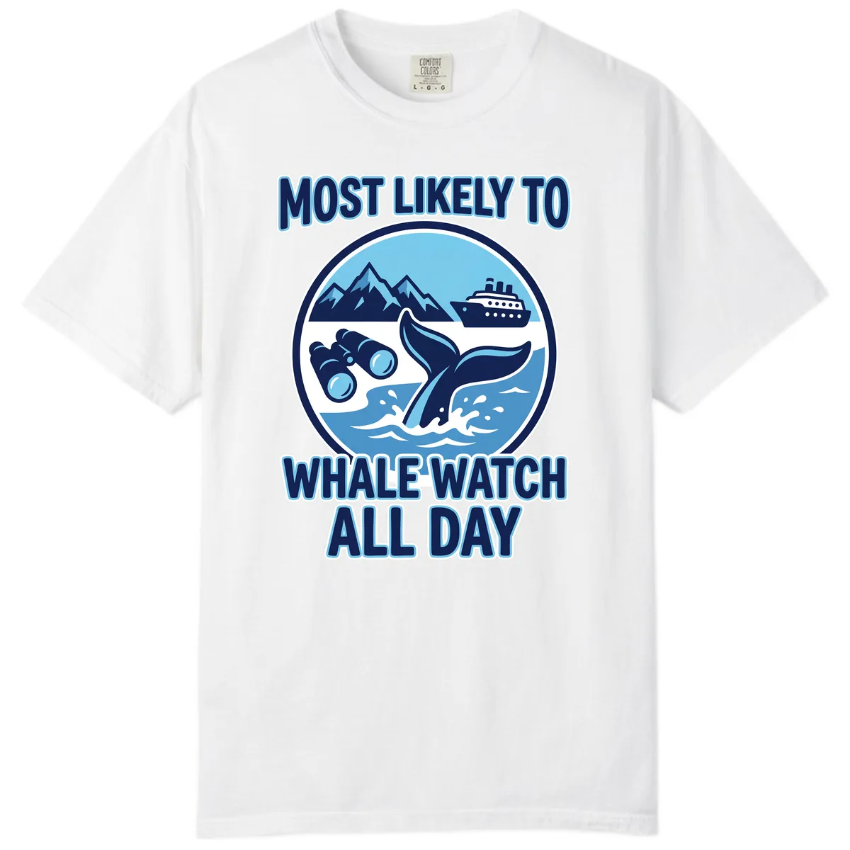 Most Likely To Whale Watch All Day Comfort Color in White