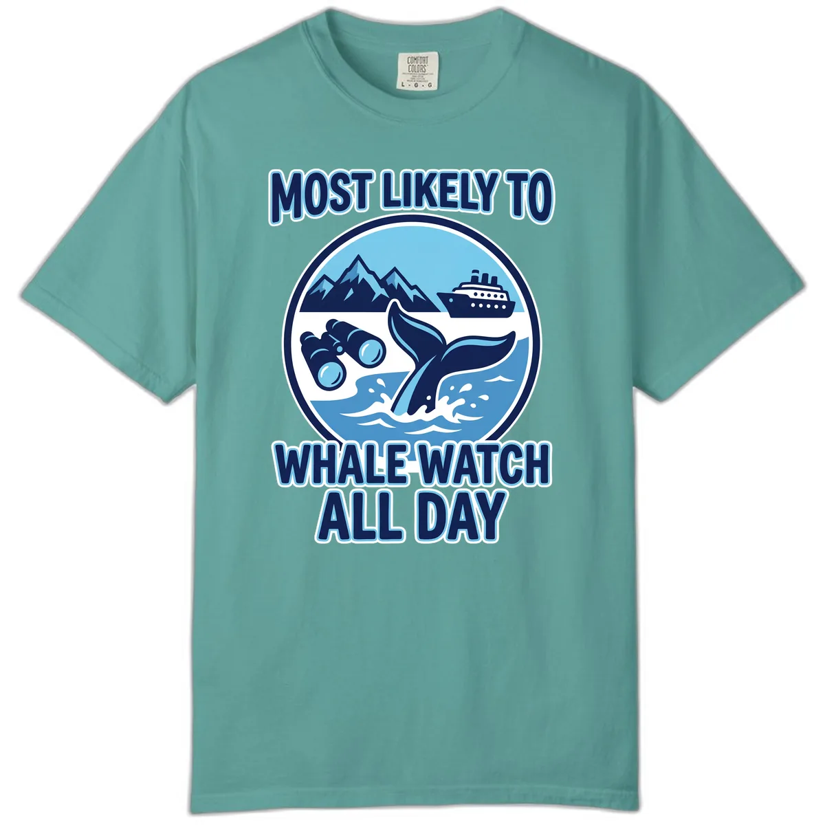 Most Likely To Whale Watch All Day Comfort Color in Seafoam