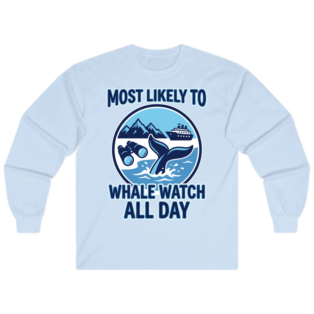 Most Likely To Whale Watch All Day Long Sleeve in Light Blue