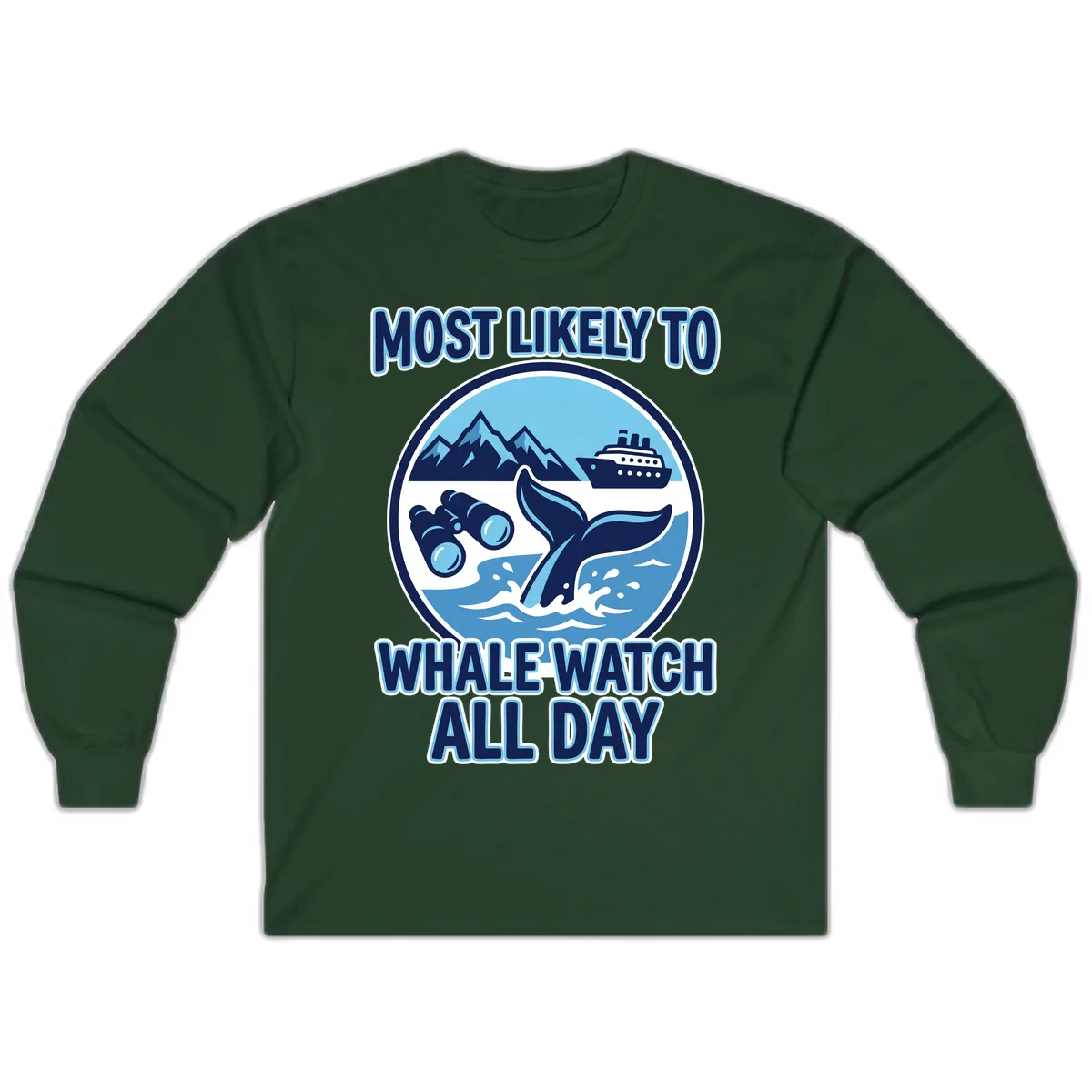 Most Likely To Whale Watch All Day Long Sleeve in Forest Green