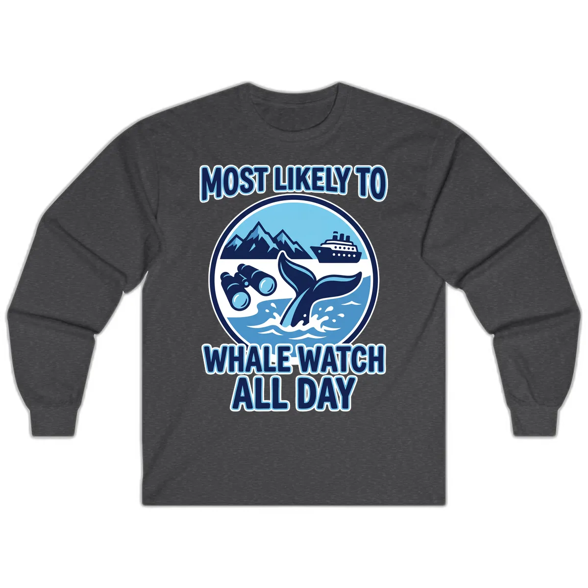 Most Likely To Whale Watch All Day Long Sleeve in Dark Heather