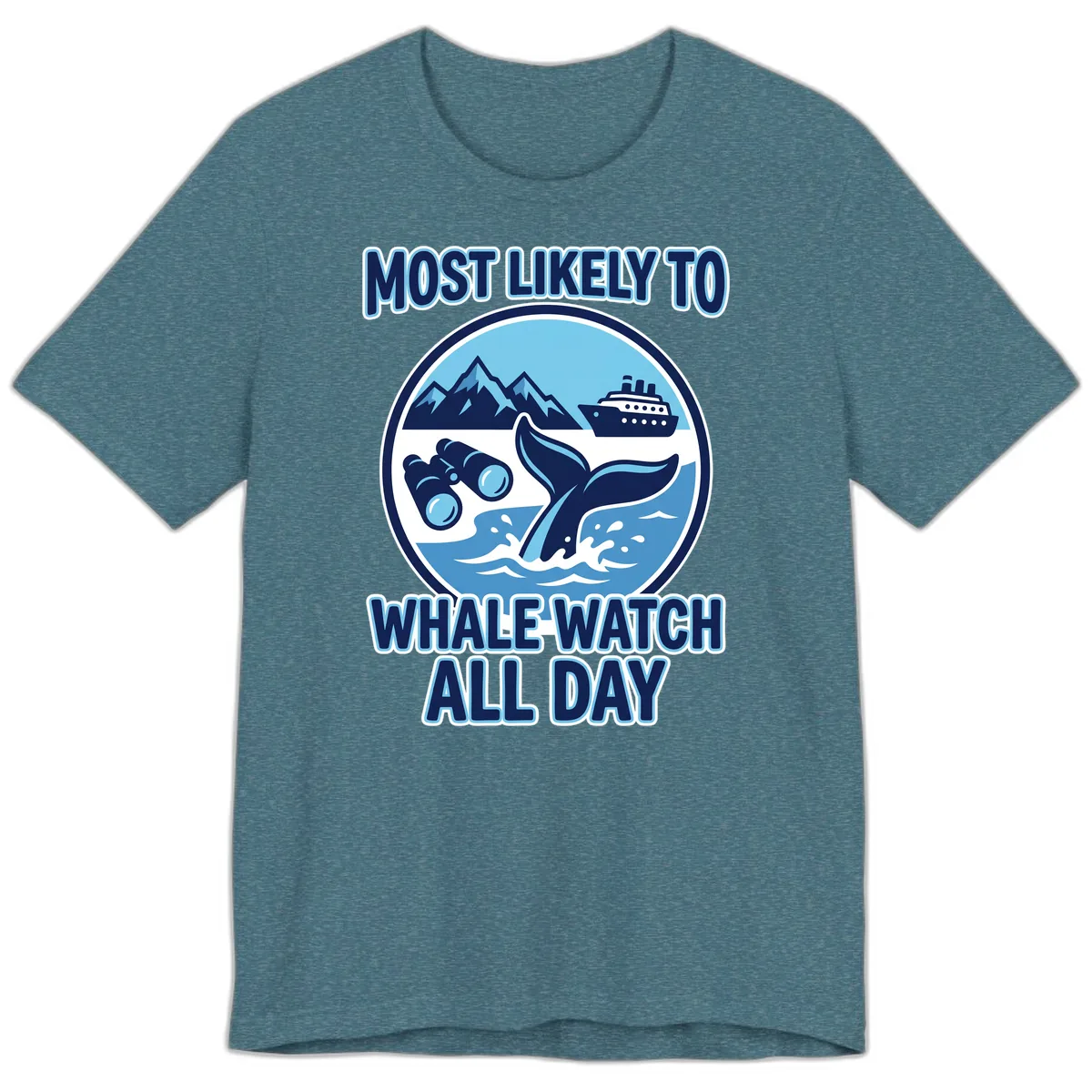 Most Likely To Whale Watch All Day Premium T-Shirt in Heather Deep Teal