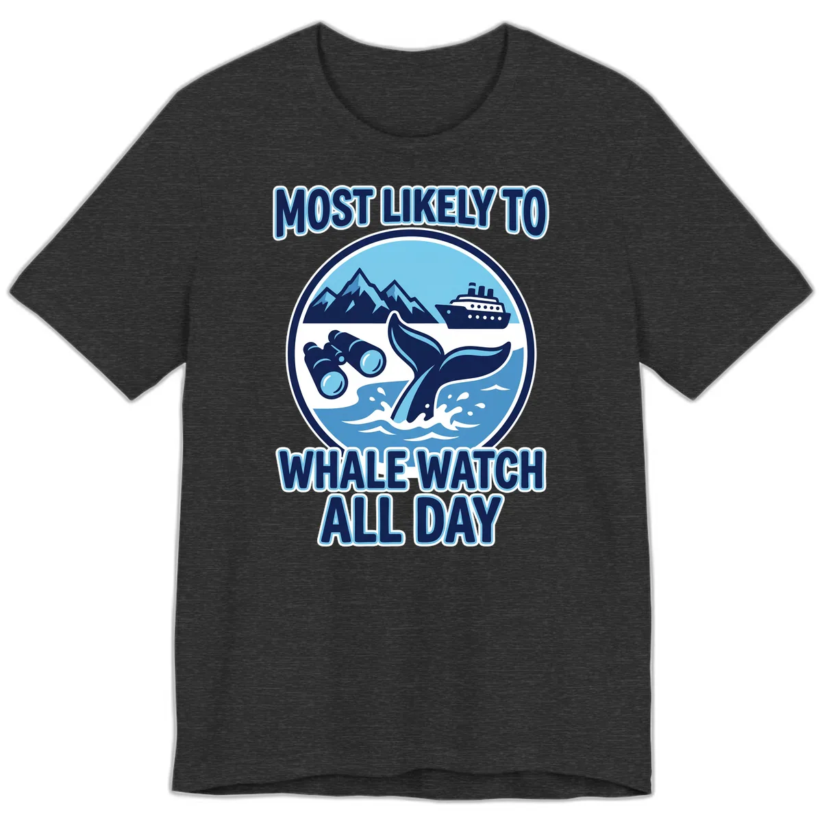 Most Likely To Whale Watch All Day Premium T-Shirt in Dark Grey Heather
