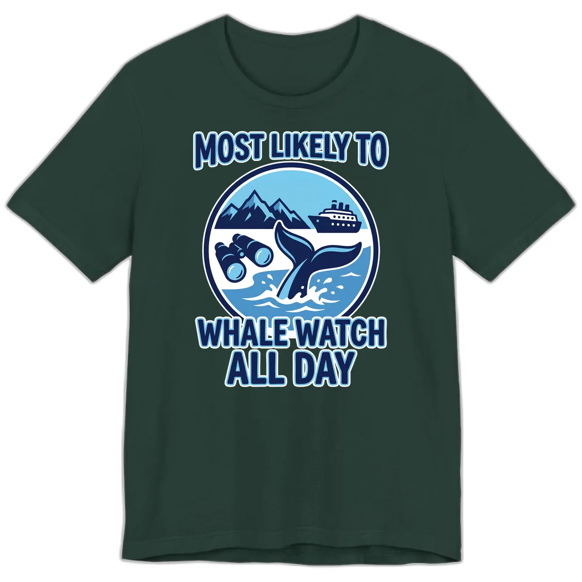 Most Likely To Whale Watch All Day Premium T-Shirt in Forest