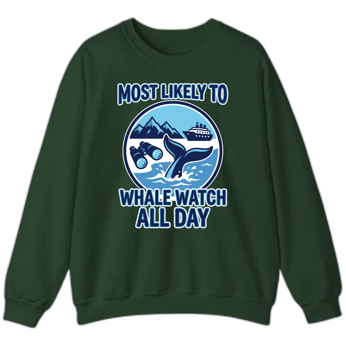 Most Likely To Whale Watch All Day Sweatshirt in Forest Green