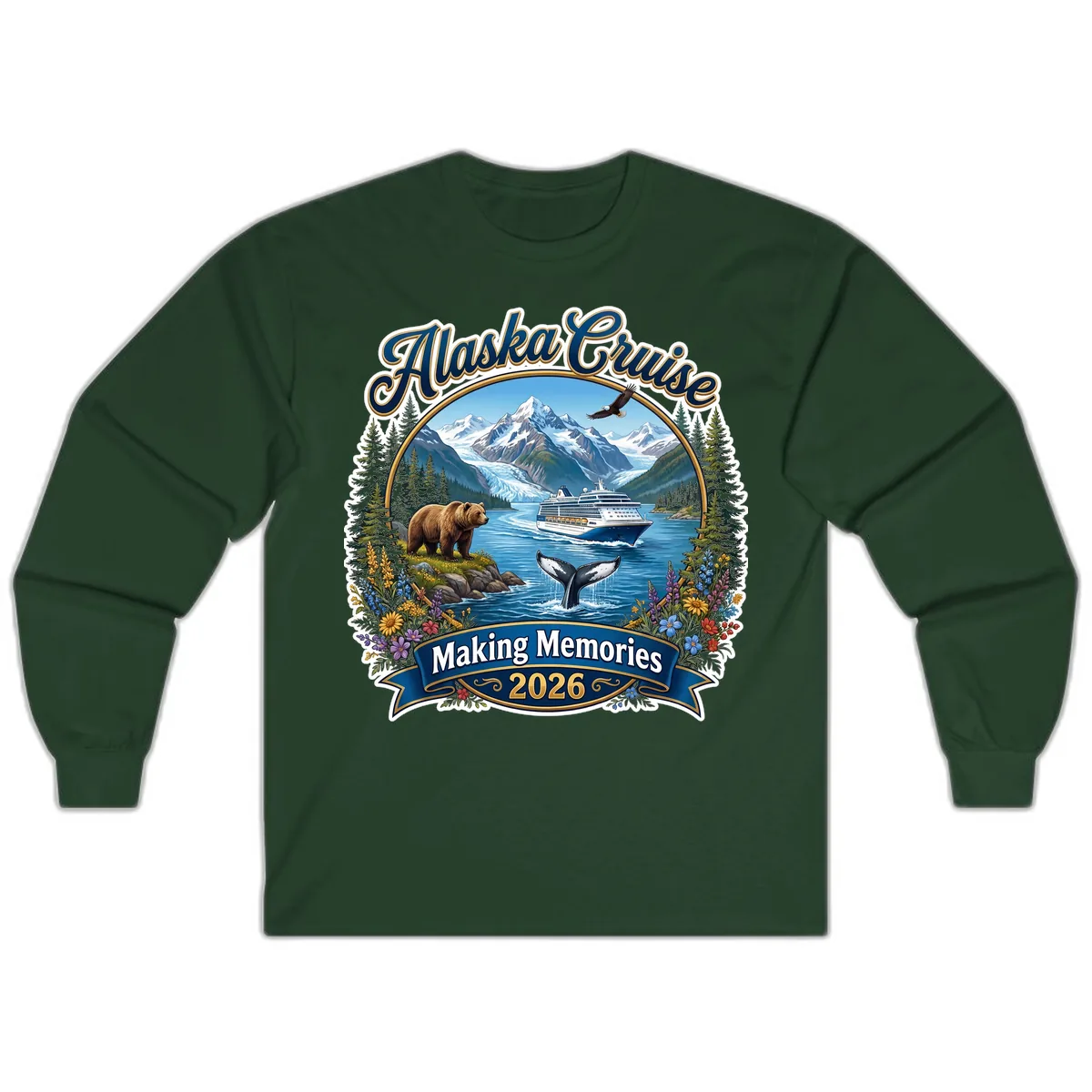 Alaska Cruise Making Memories 2026 Long Sleeve in Forest Green