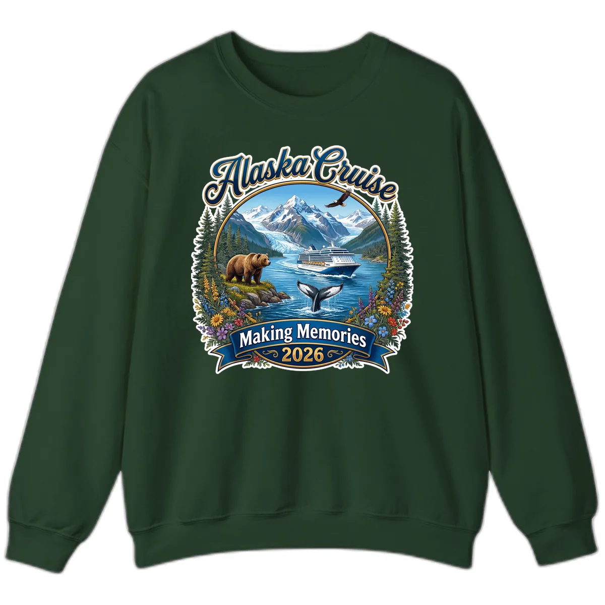 Alaska Cruise Making Memories 2026 Sweatshirt in Forest Green