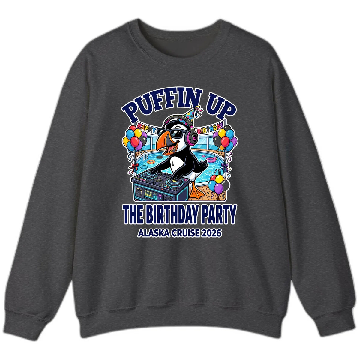 Puffin Up The Birthday Party Alaska Cruise Sweatshirt in Dark Heather