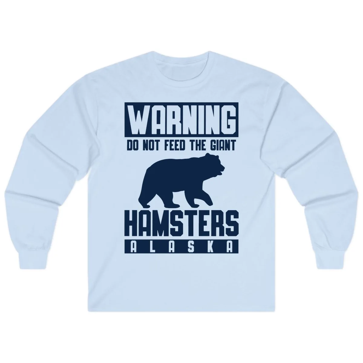 Do Not Feed The Giant Hamsters Alaska Long Sleeve in Light Blue