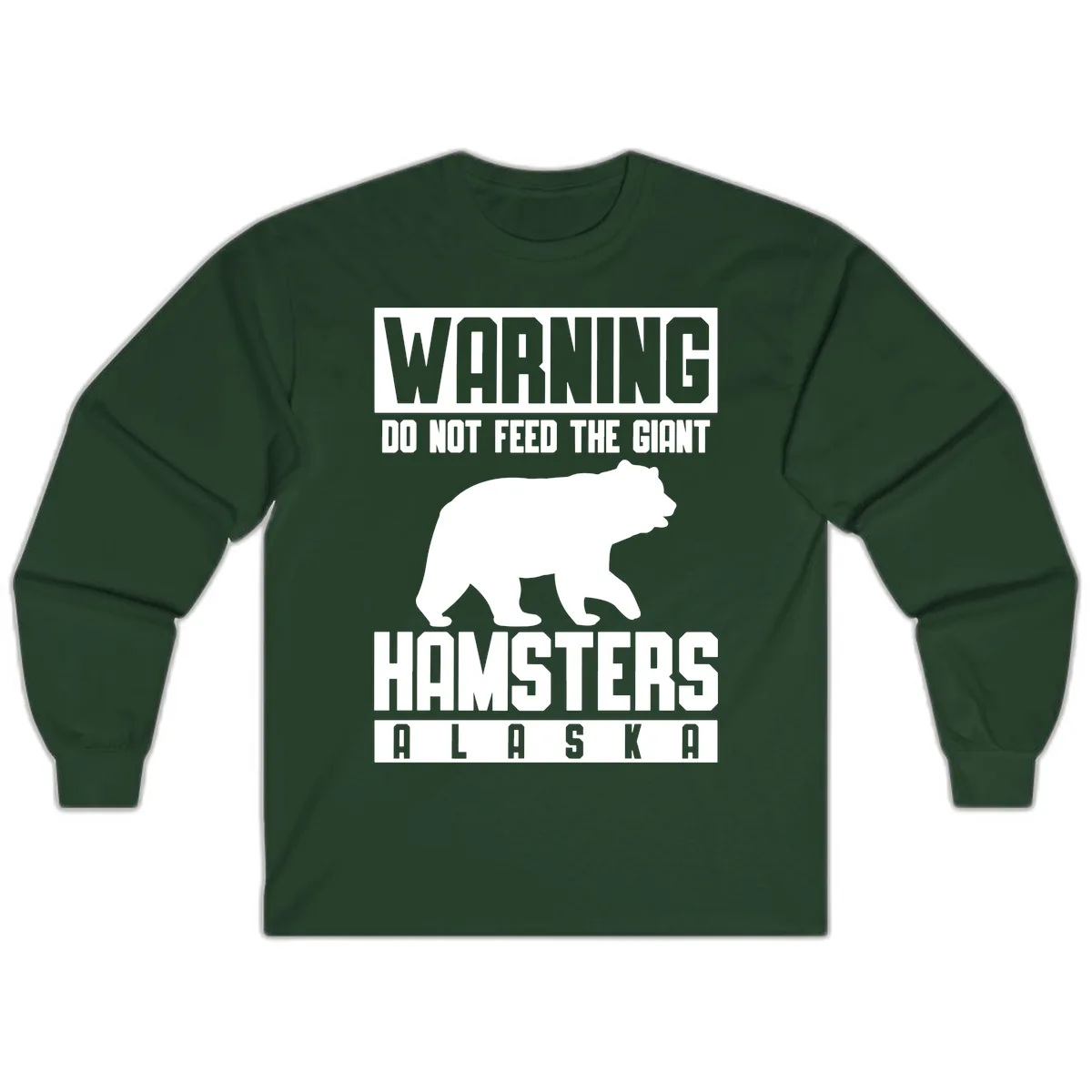 Do Not Feed The Giant Hamsters Alaska Long Sleeve in Forest Green