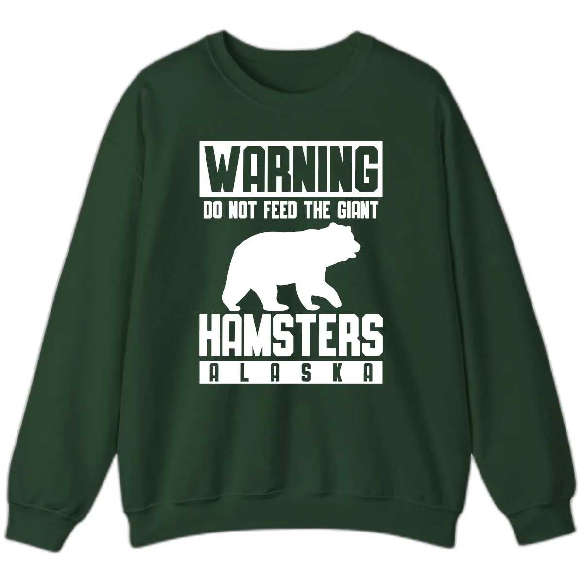 Do Not Feed The Giant Hamsters Alaska Sweatshirt in Forest Green