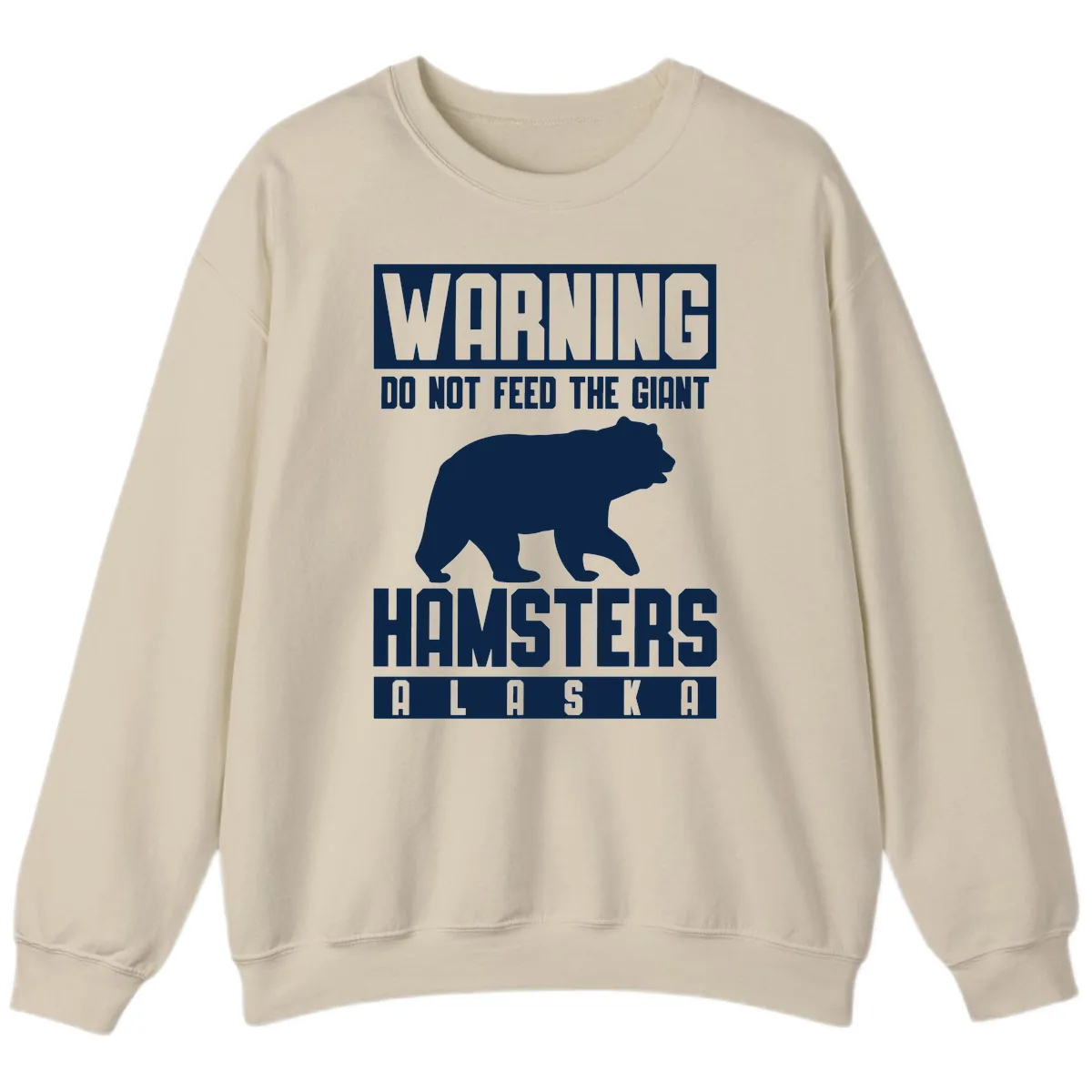 Do Not Feed The Giant Hamsters Alaska Sweatshirt in Sand