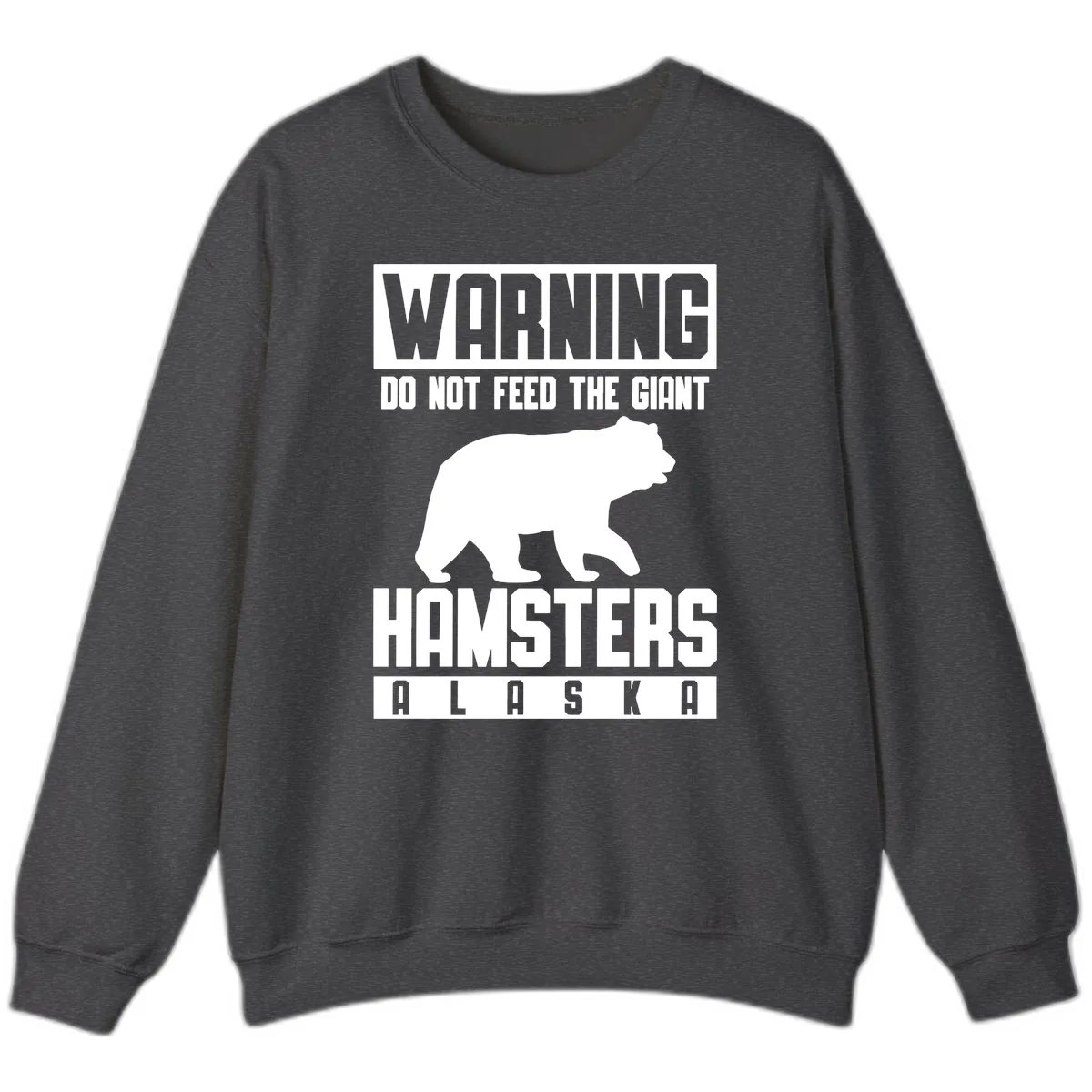 Do Not Feed The Giant Hamsters Alaska Sweatshirt in Dark Heather