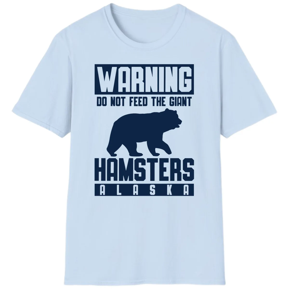Do Not Feed The Giant Hamsters Alaska T-Shirt in Light Blue