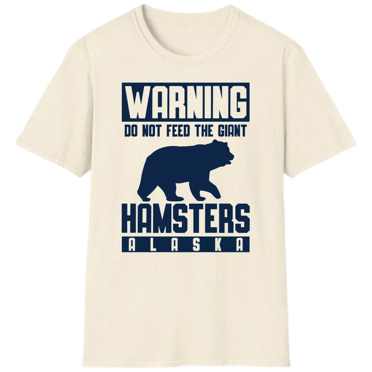 Do Not Feed The Giant Hamsters Alaska T-Shirt in Natural