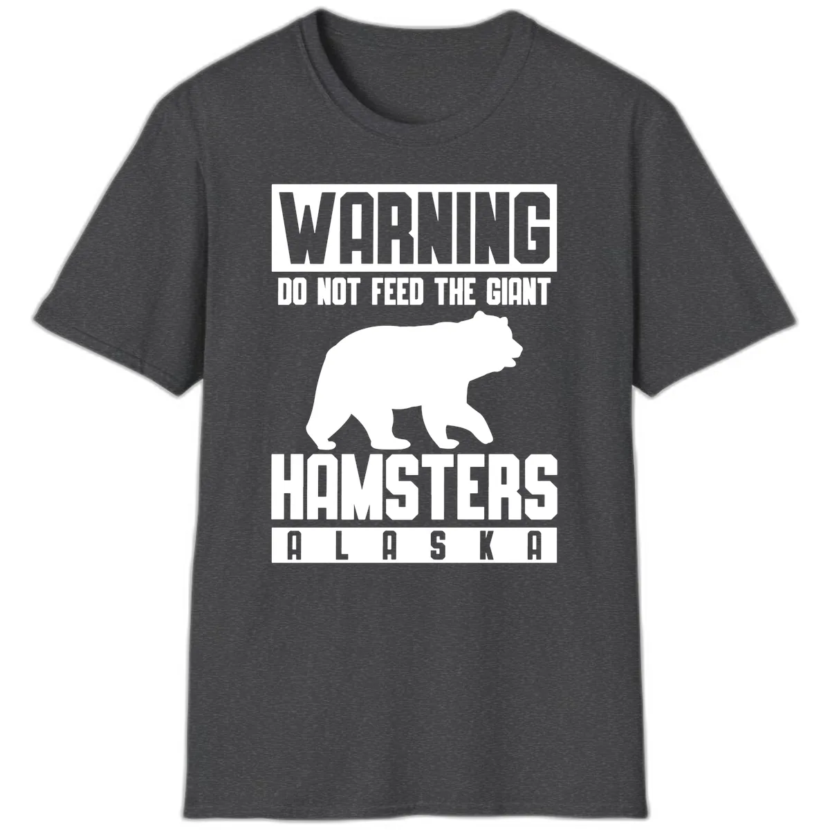 Do Not Feed The Giant Hamsters Alaska T-Shirt in Dark Heather