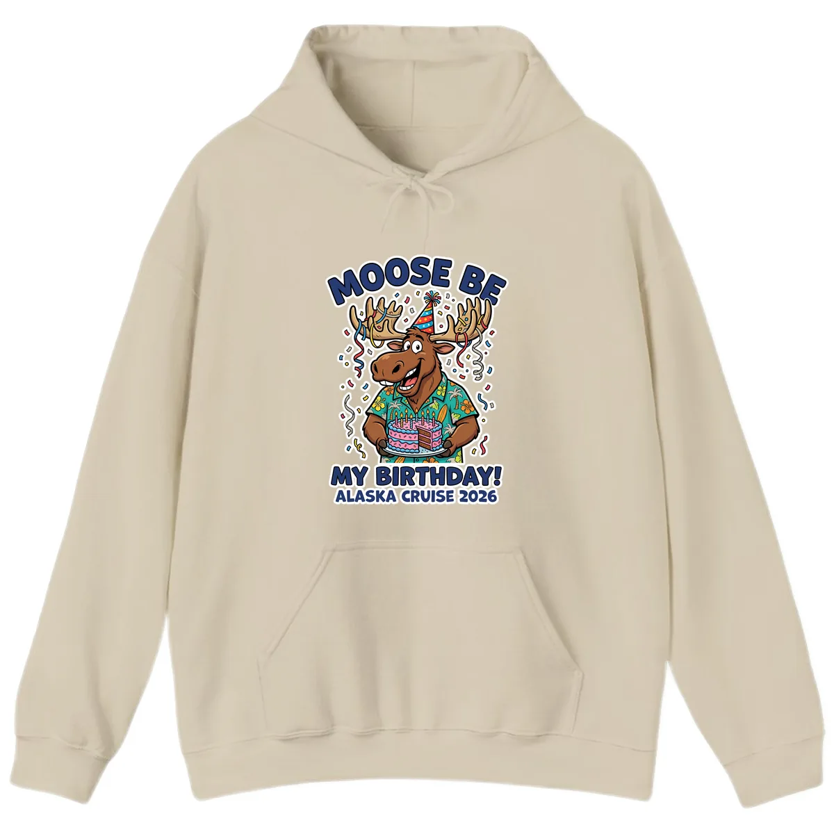 Moose Be My Birthday Alaska Cruise 2026 Hoodie in Sand