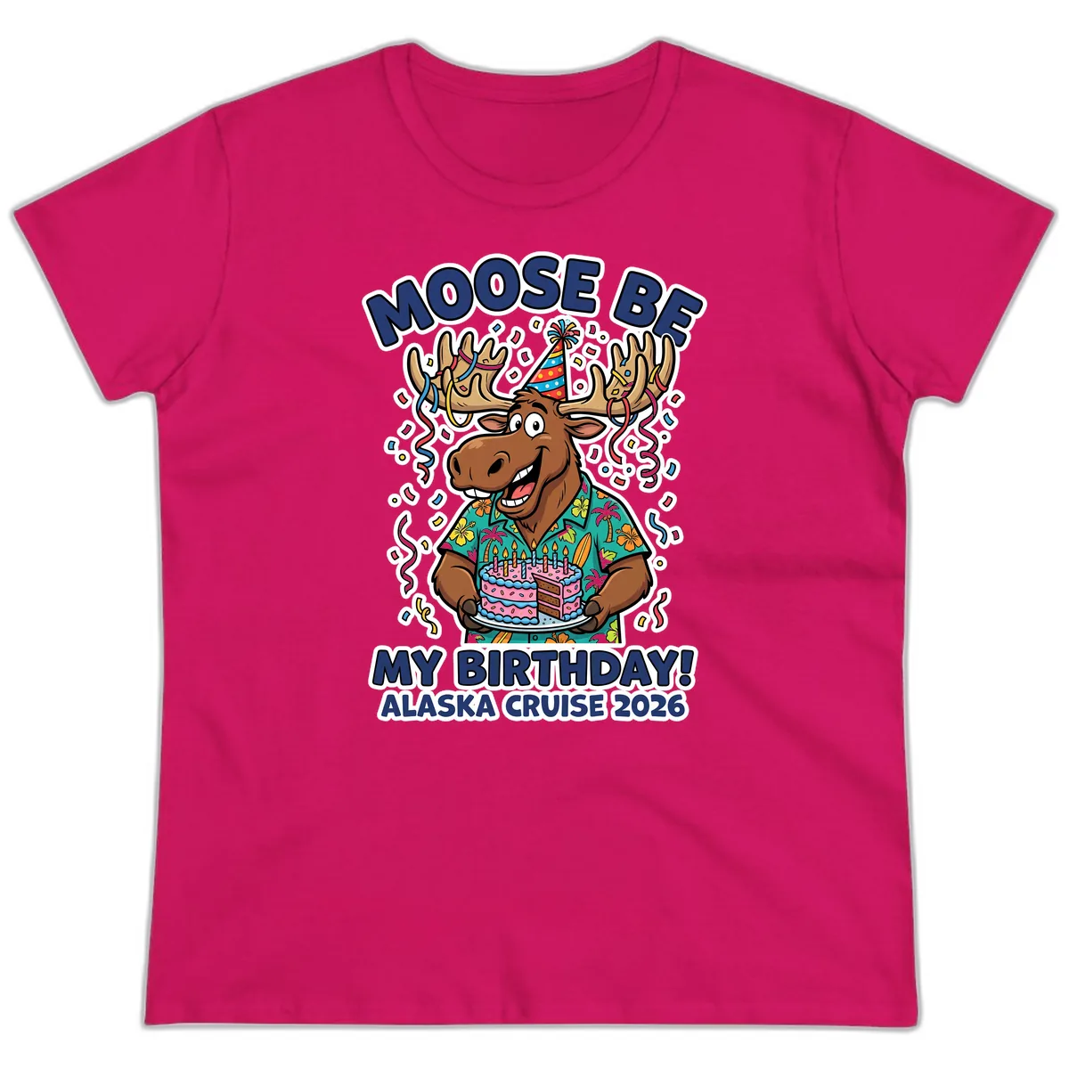 Moose Be My Birthday Alaska Cruise 2026 Ladies Tee in Heliconia