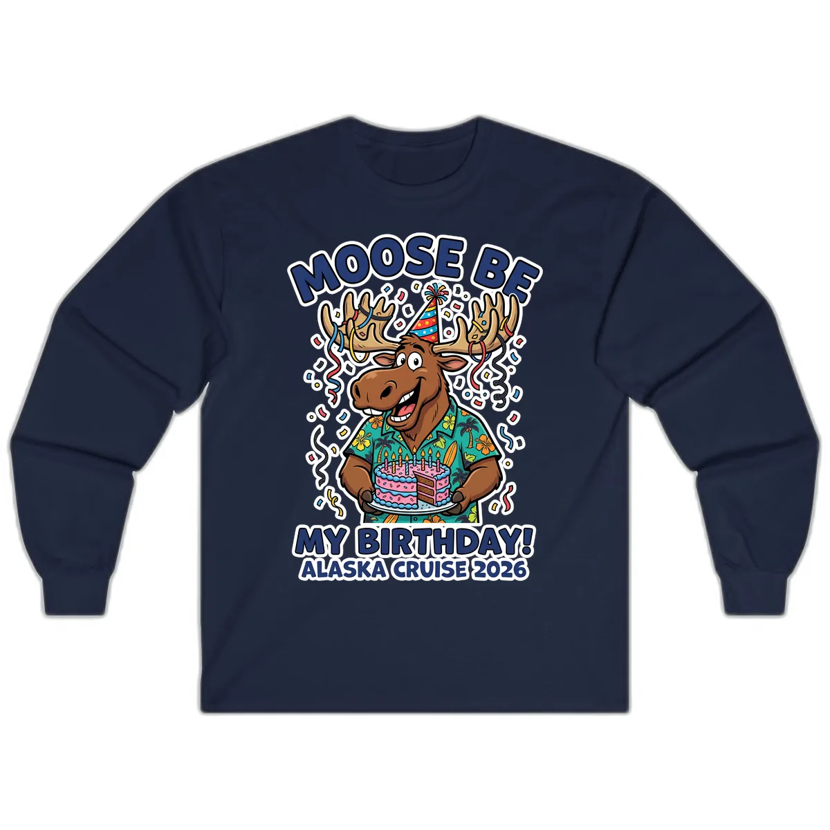 Moose Be My Birthday Alaska Cruise 2026 Long Sleeve in Navy