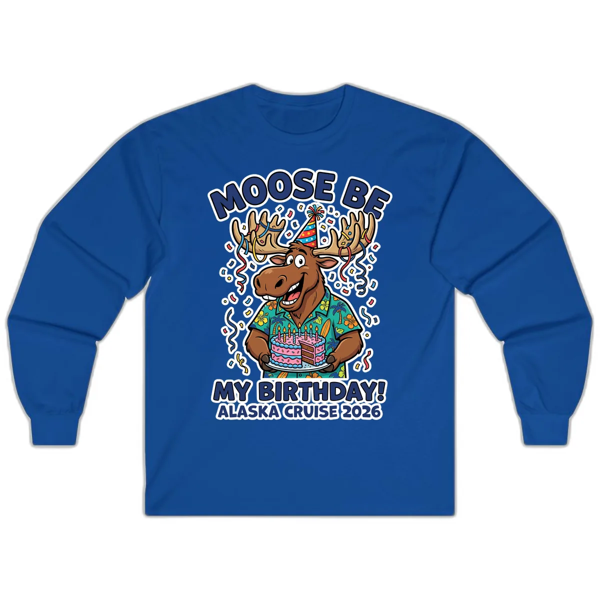 Moose Be My Birthday Alaska Cruise 2026 Long Sleeve in Royal