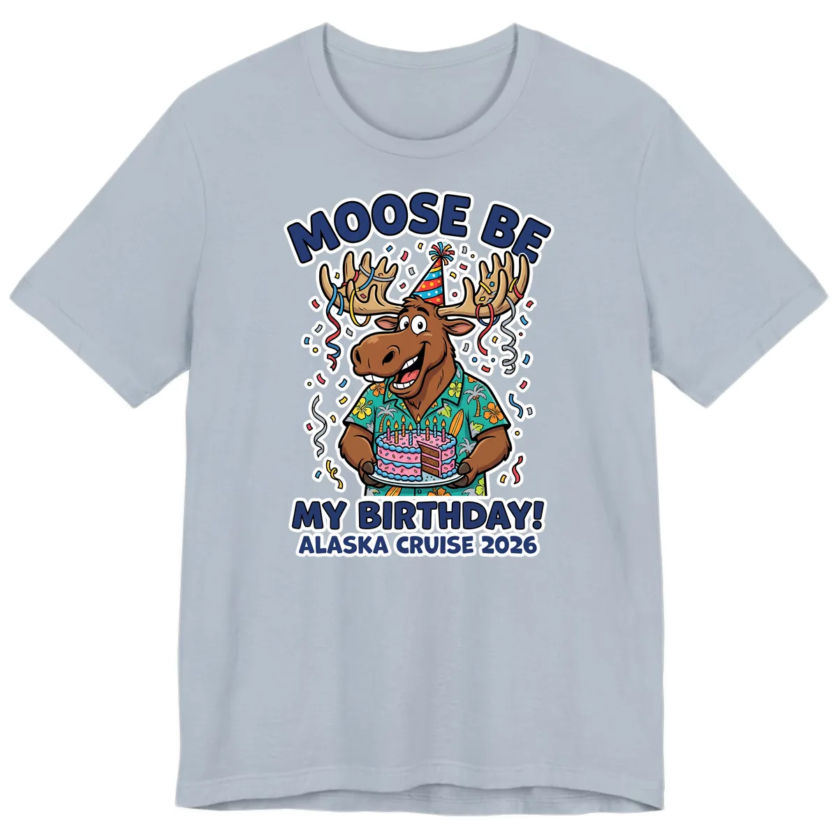 Moose Be My Birthday Alaska Cruise 2026 Premium T-Shirt in Light Blue