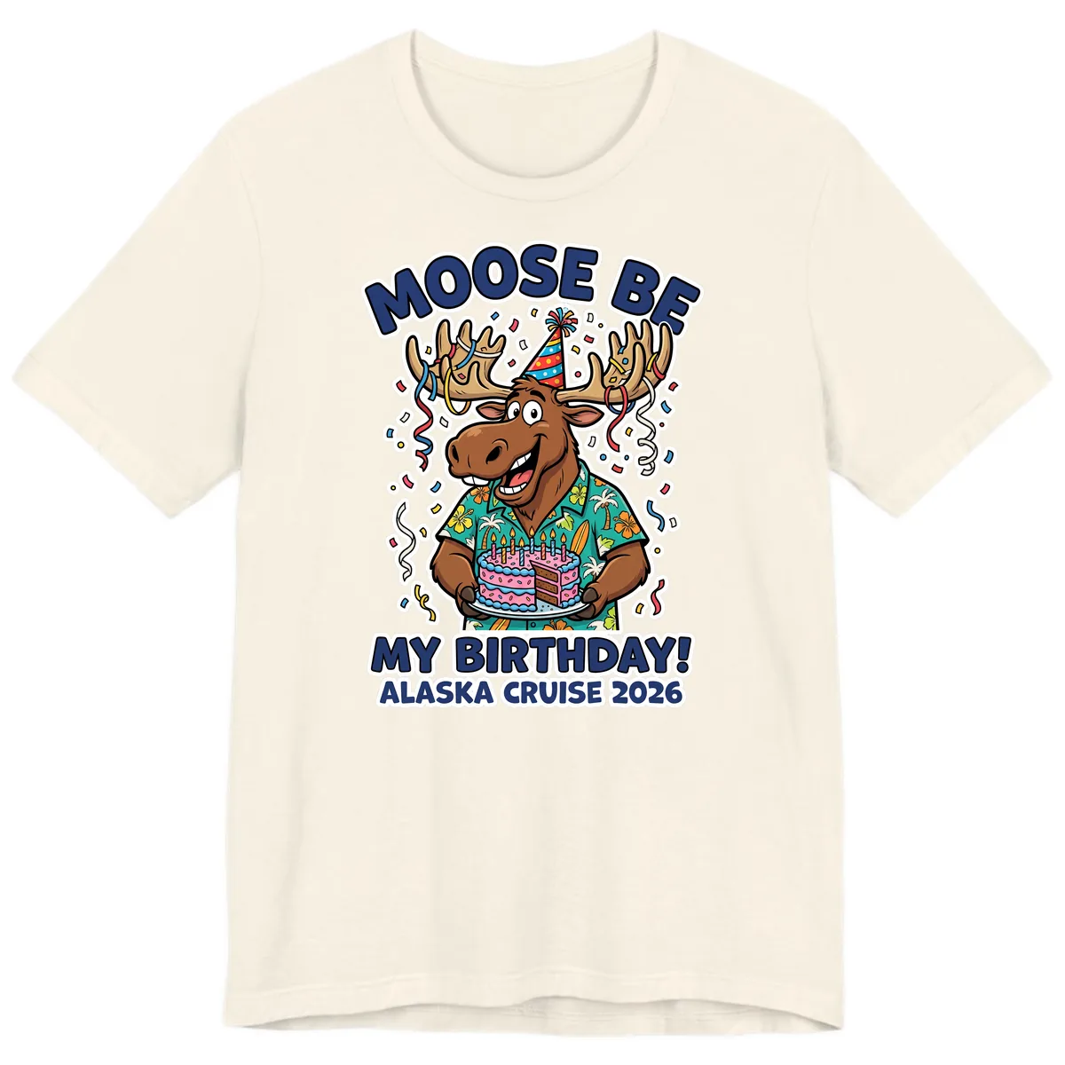 Moose Be My Birthday Alaska Cruise 2026 Premium T-Shirt in Natural