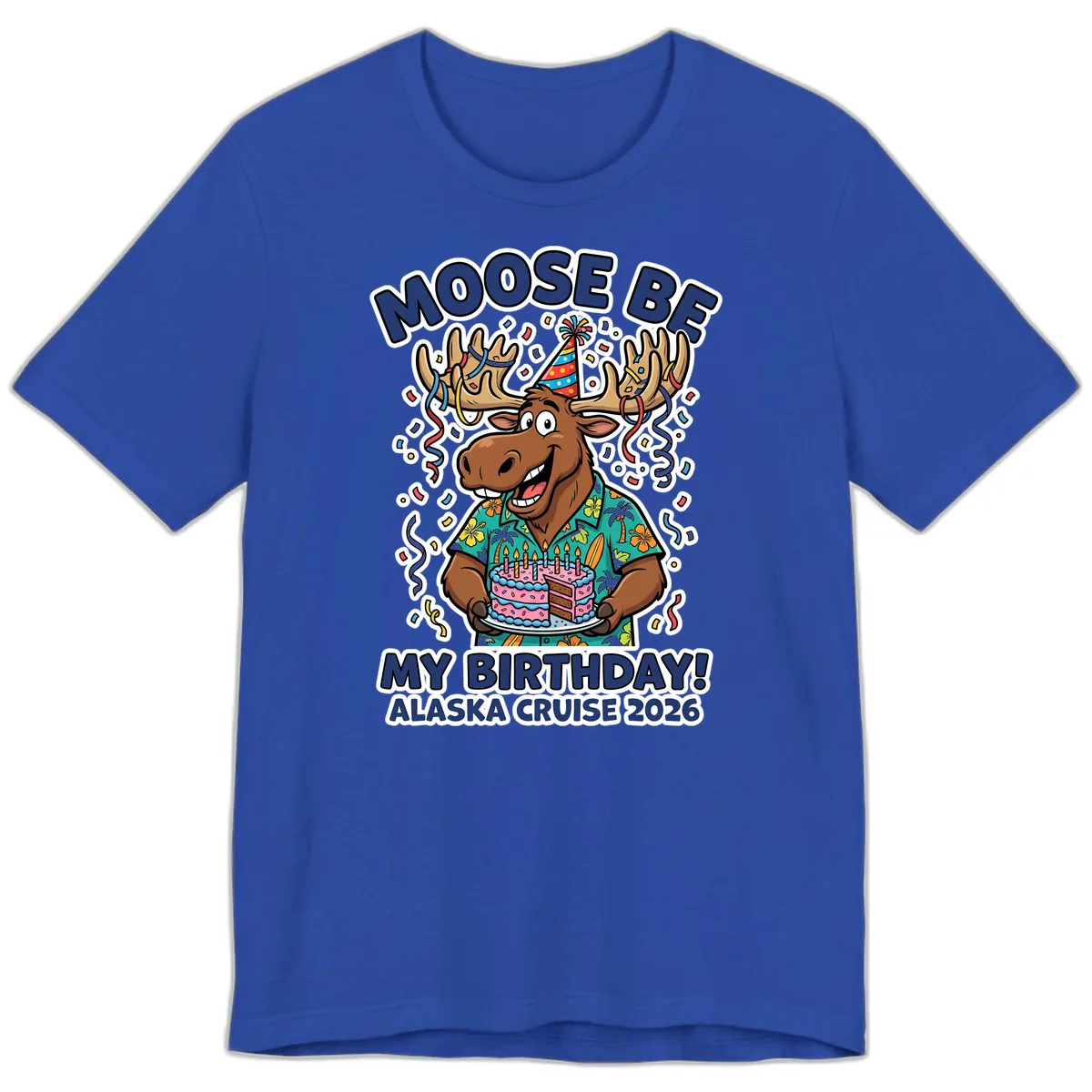 Moose Be My Birthday Alaska Cruise 2026 Premium T-Shirt in True Royal