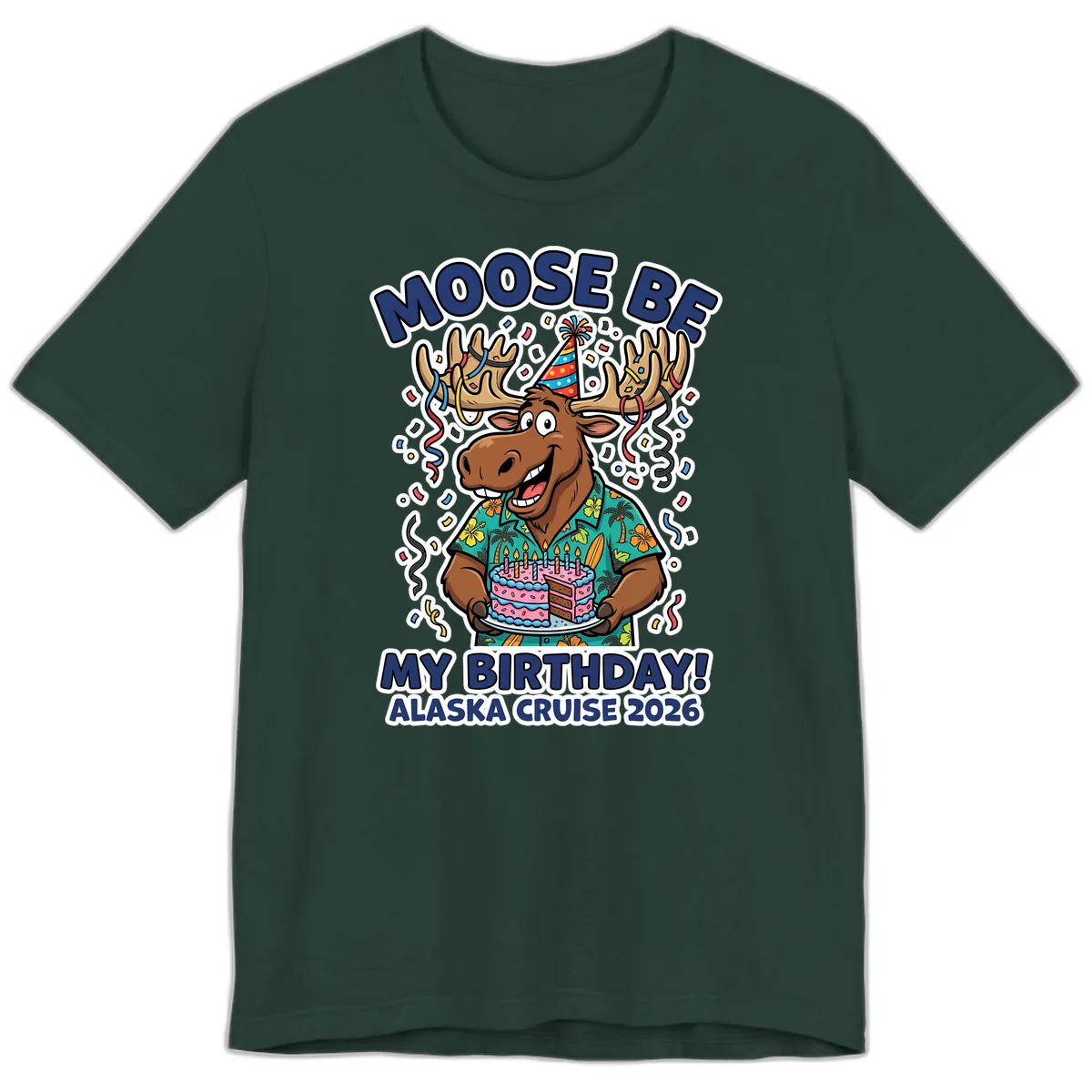 Moose Be My Birthday Alaska Cruise 2026 Premium T-Shirt in Forest