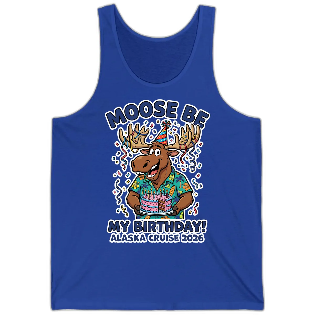 Moose Be My Birthday Alaska Cruise 2026 Tank in True Royal
