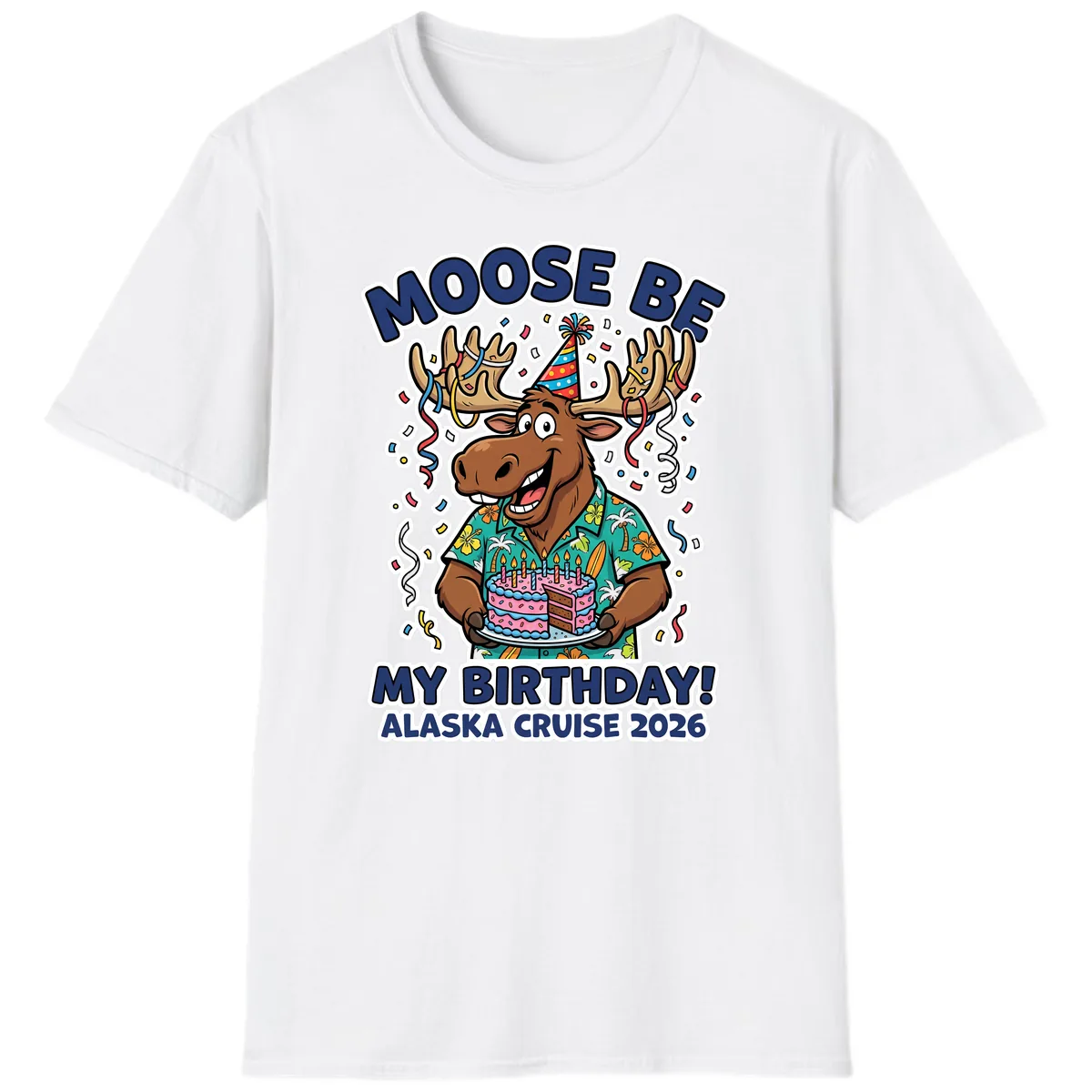 Moose Be My Birthday Alaska Cruise 2026 T-Shirt in White