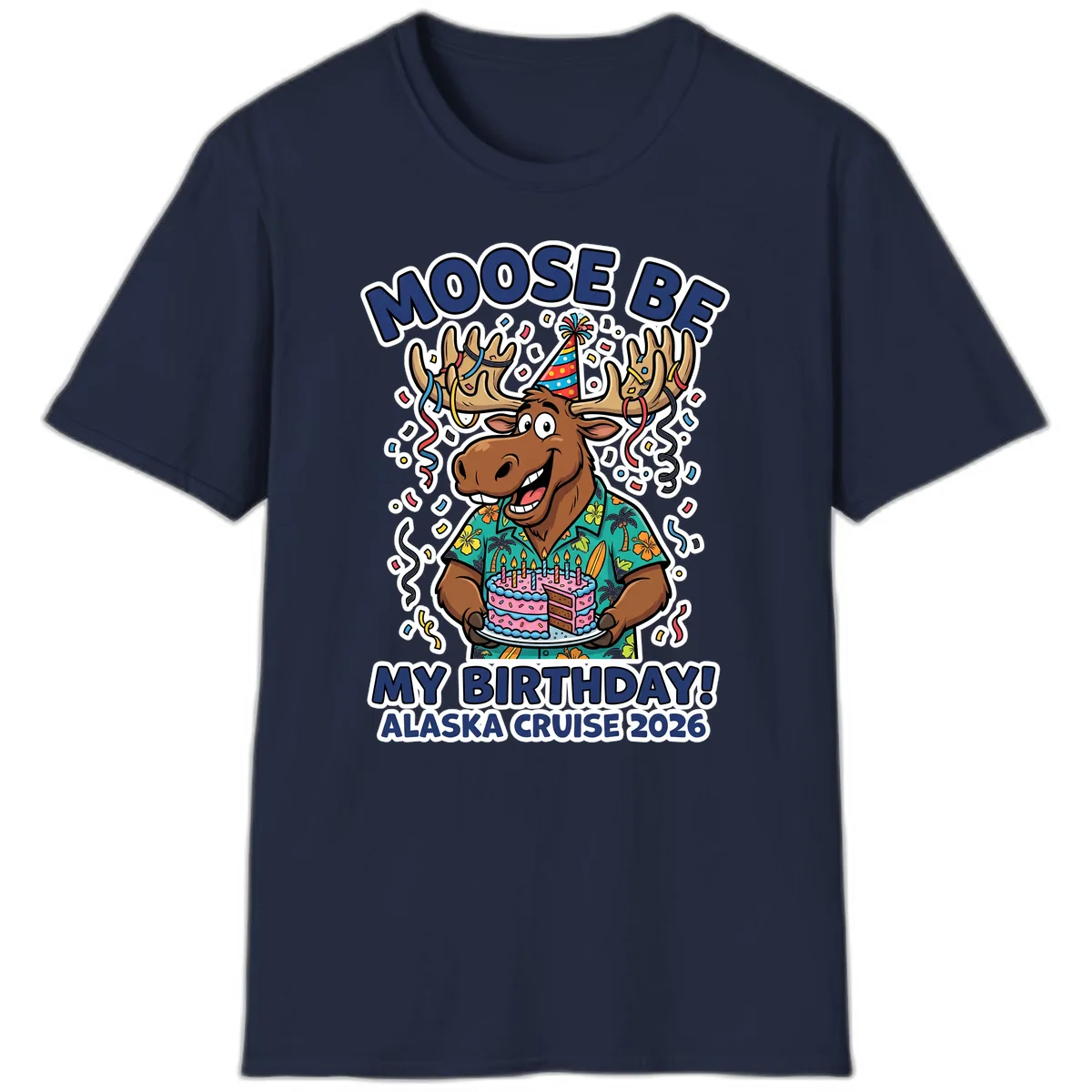 Moose Be My Birthday Alaska Cruise 2026 T-Shirt in Navy