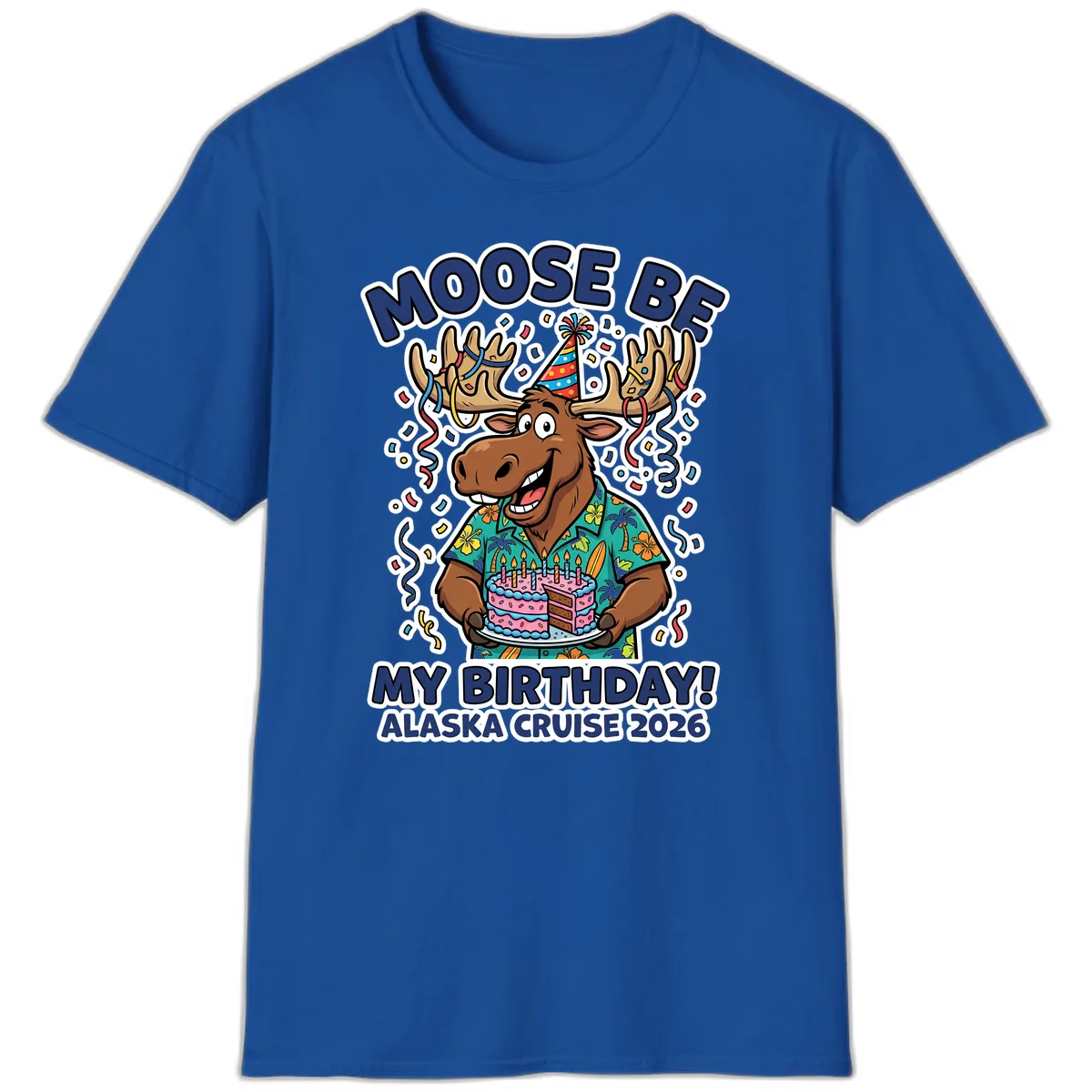 Moose Be My Birthday Alaska Cruise 2026 T-Shirt in Royal
