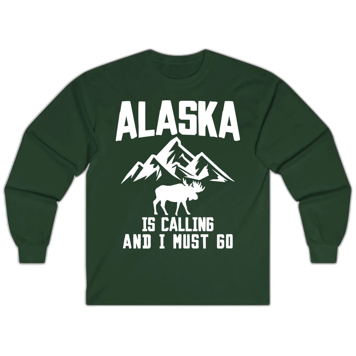 Alaska Is Calling Moose Mountains Long Sleeve in Forest Green