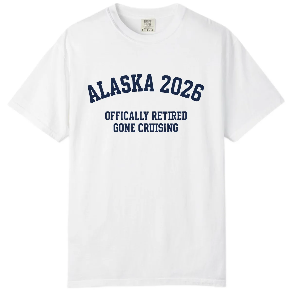 Alaska 2026 Officially Retired Gone Cruising Comfort Color in White